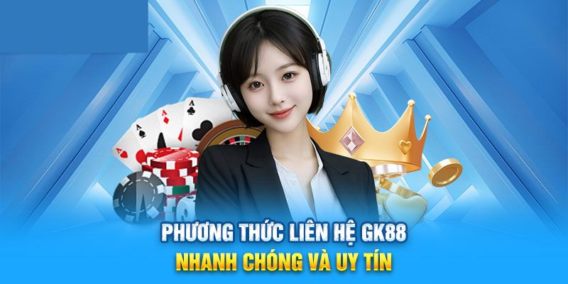 Các kênh hỗ trợ người chơi liên hệ GK88