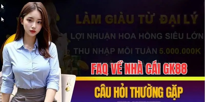 Tổng hợp các câu hỏi phổ biến nhất tại nhà cái GK88