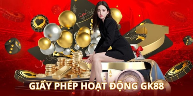 Tìm hiểu về giấy phép hoạt động GK88