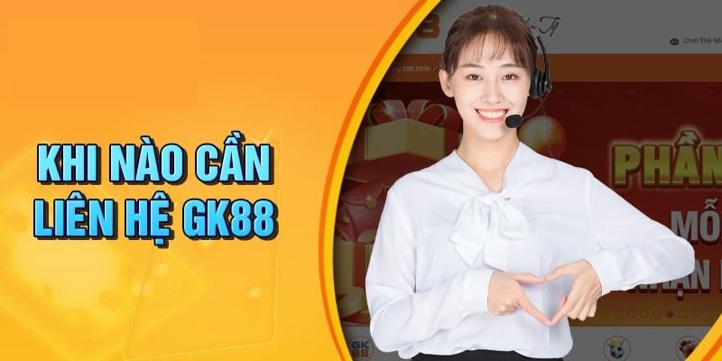 Lý do người chơi cần liên hệ nhà cái GK88